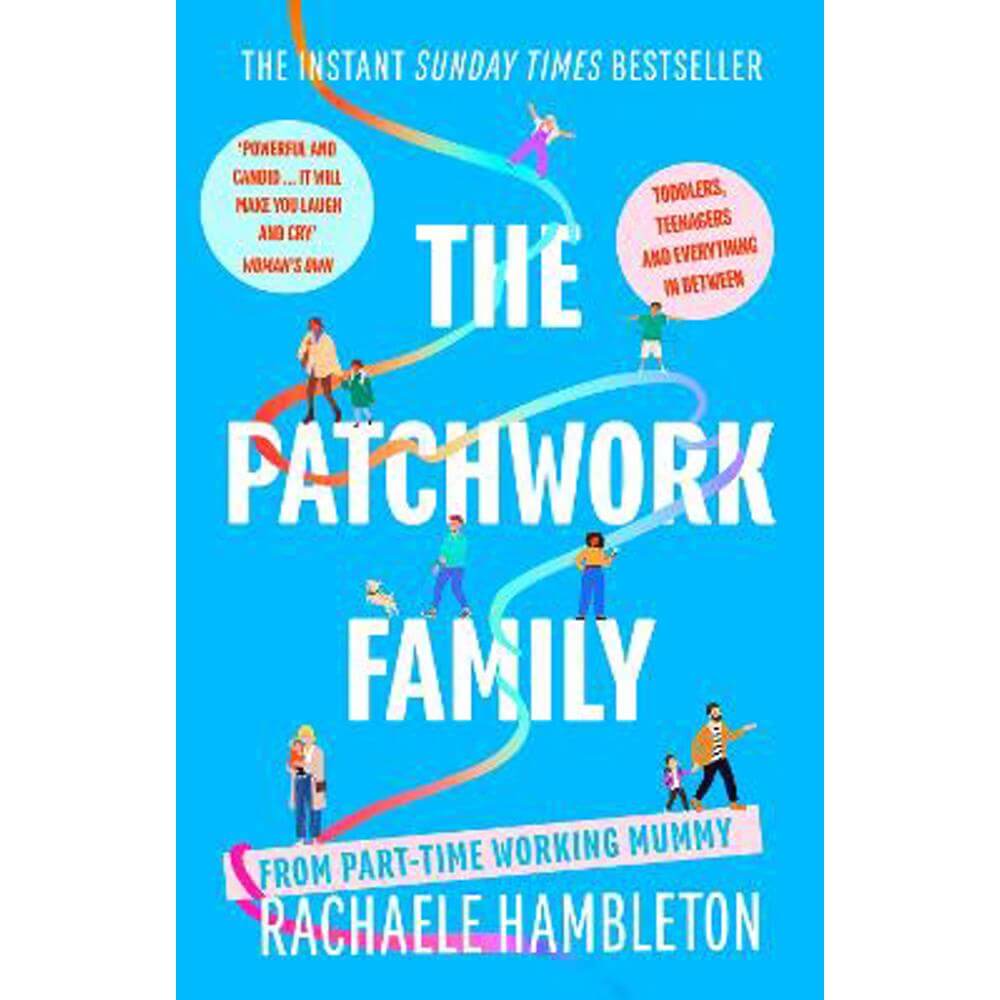 The Patchwork Family: Toddlers, Teenagers and Everything in Between from Part-Time Working Mummy (Paperback) - Rachaele Hambleton